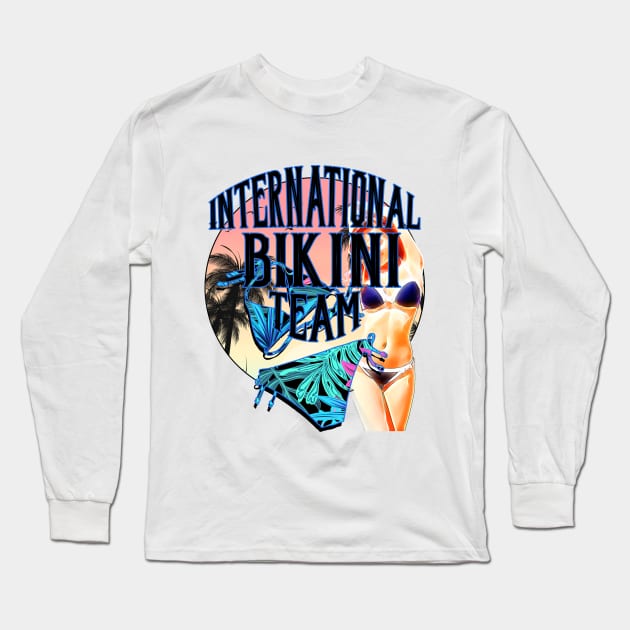 International Bikini Team Long Sleeve T-Shirt by Joaddo